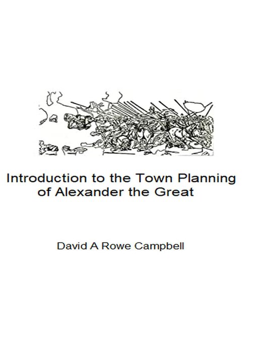 Title details for An Introduction to the Town Planning of Alexander the Great by David Campbell - Available
